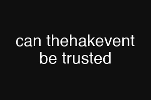 can thehakevent be trusted