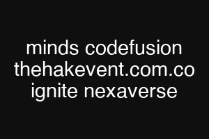 minds codefusion thehakevent.com.co ignite nexaverse